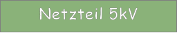 Netzteil 5kV
